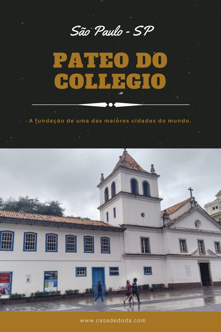 Pateo do Collegio, o local onde nasceu São Paulo Casa de Doda